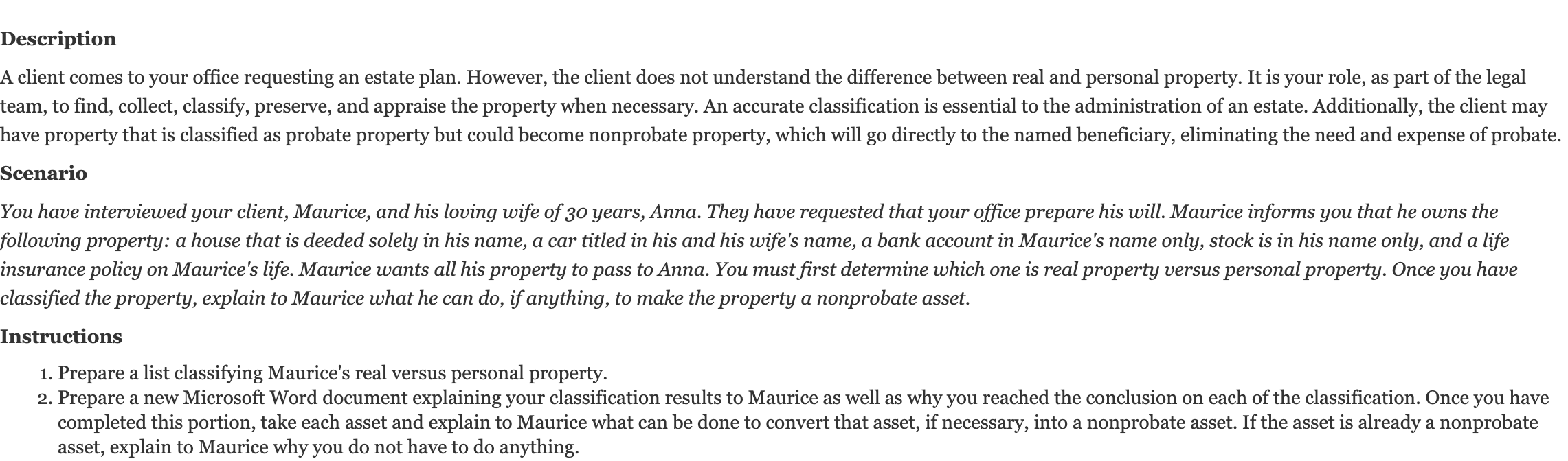  A client comes to your office requesting an estate plan. However,