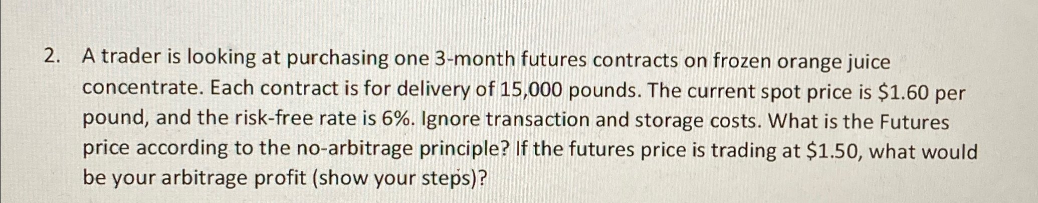  A trader is looking at purchasing one 3-month futures contracts on
