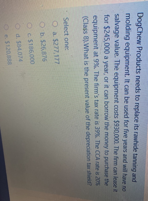  DogChew Products needs to replace its rawhide tanning and molding equipment.
