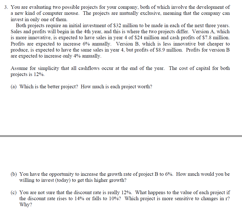  3. You are evaluating two possible projects for your company, both