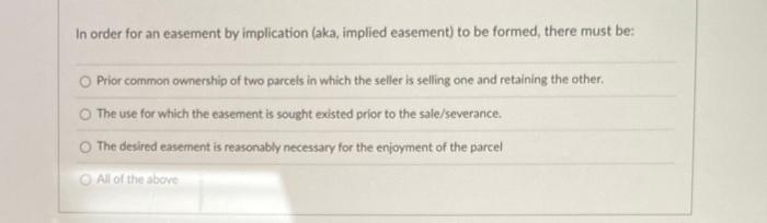  In order for an easement by implication (aka, implied easement) to