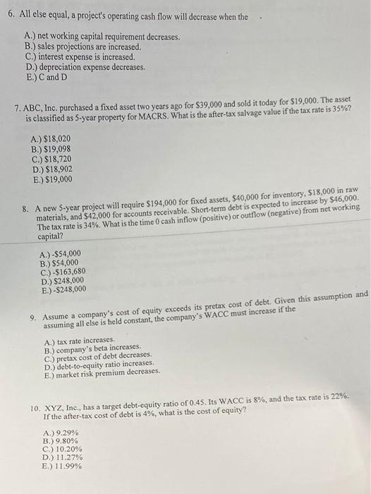 please answer this multiple question 6. All else equal, a project's operating