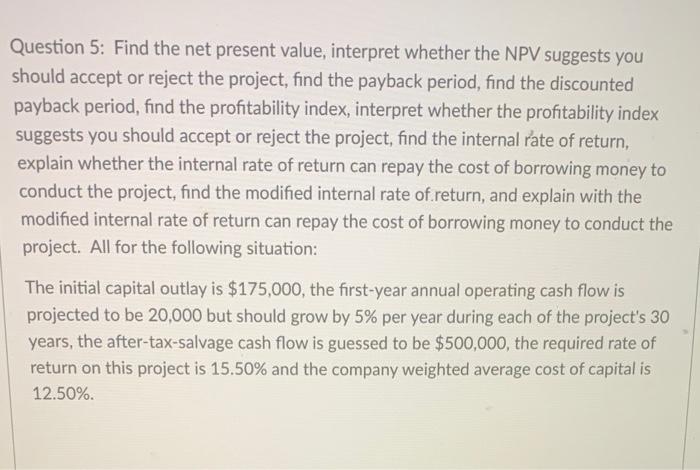  Question 5: Find the net present value, interpret whether the NPV