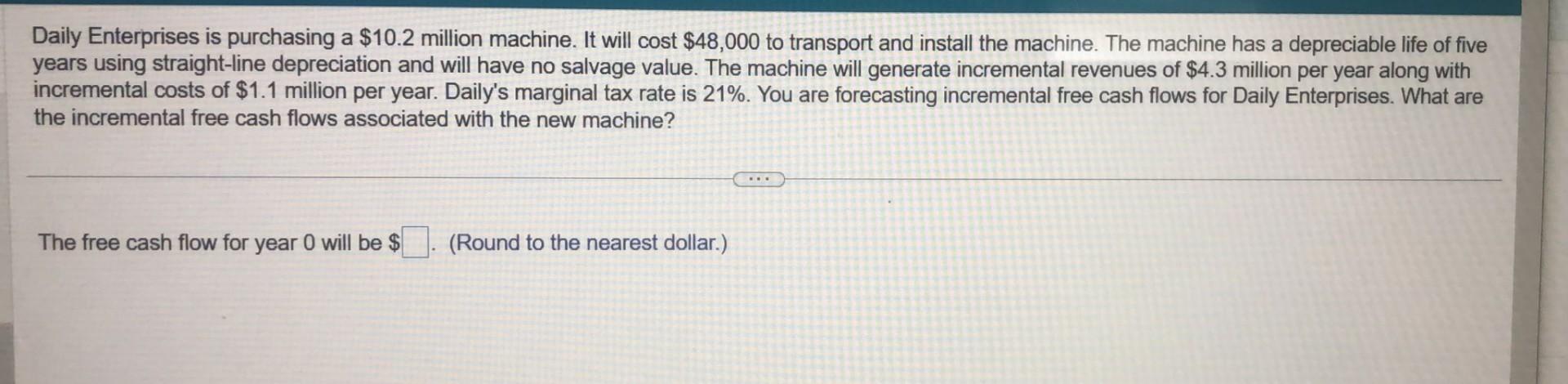  please highlight the answer Daily Enterprises is purchasing a $10.2 million
