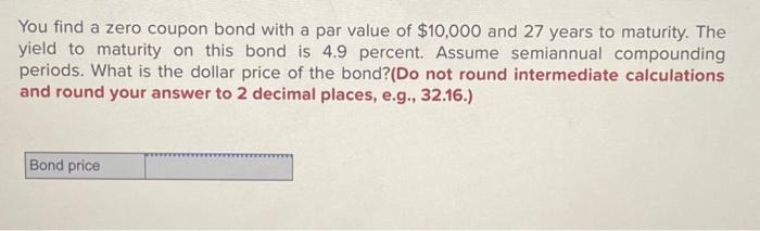  You find a zero coupon bond with a par value of