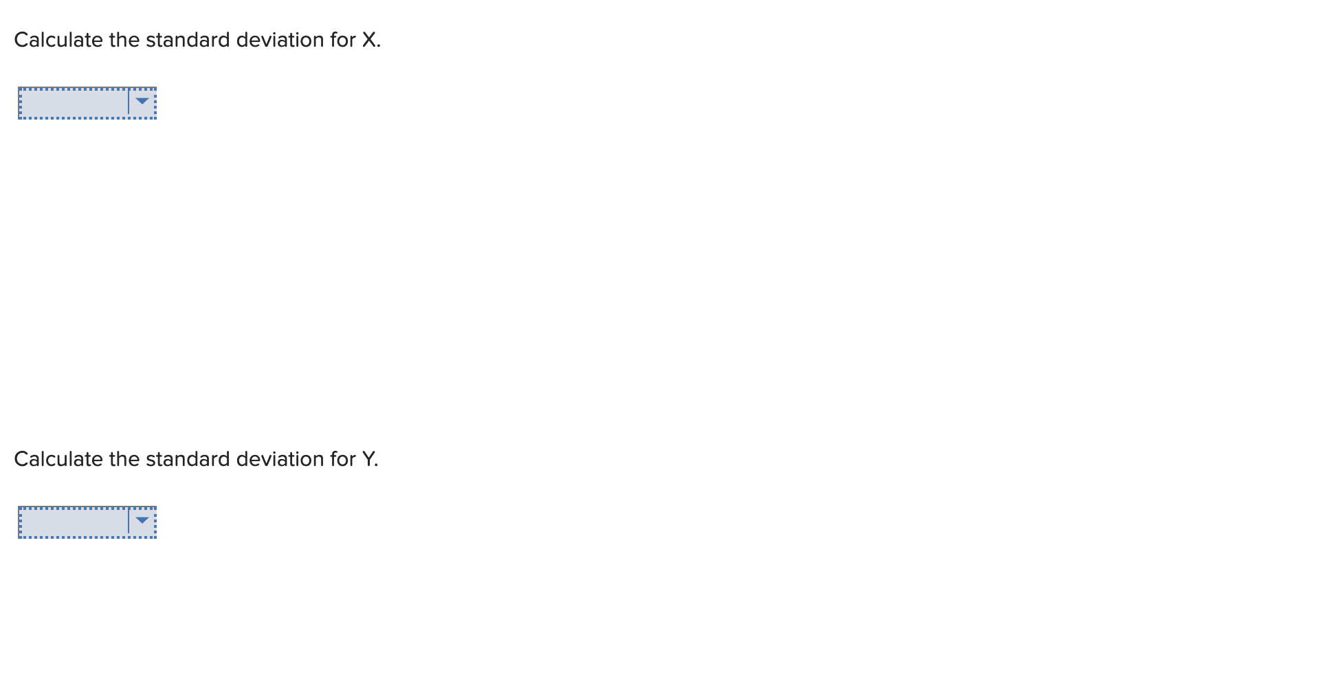 the standard deviations for X and Y. Using the following returns, calculate