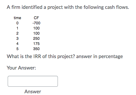 $100. Then it will produce two more cash flows of $1,300. If