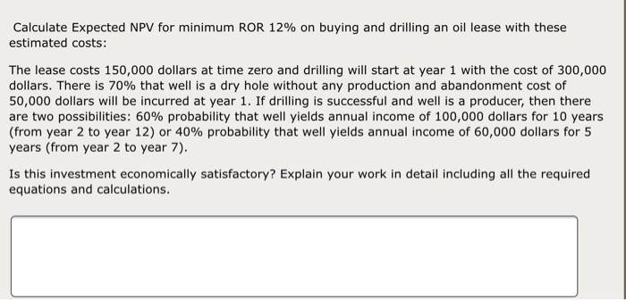 Plzzzzzz help Calculate Expected NPV for minimum ROR 12% on buying