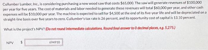 Hello! Please help me solve this problem! Cullumber Lumber, Inc., is considering