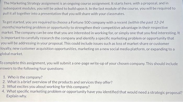  The Marketing Strategy assignment is an ongoing course assignment. It starts