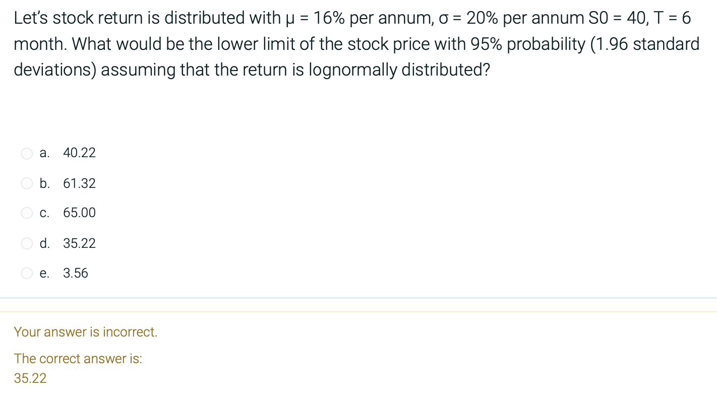  Let's stock return is distributed with = 16% per annum, o