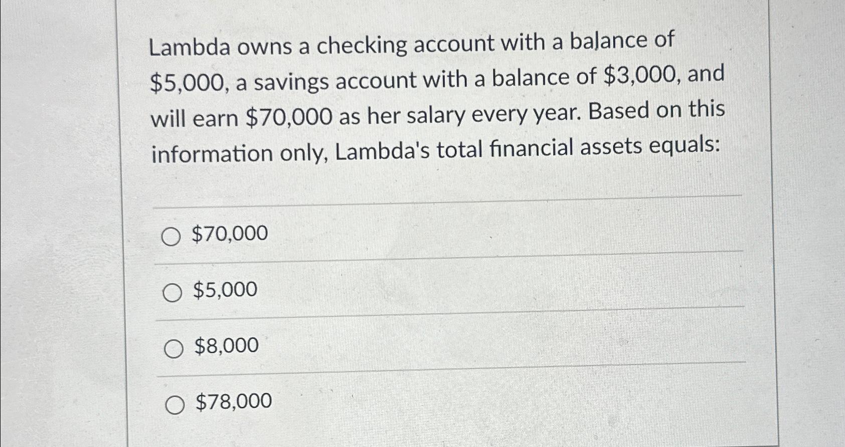 Lambda owns a checking account with a balance of $5,000, a