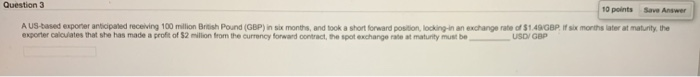  Question 3 10 points Save Answer A US-based exporter anticipated receiving