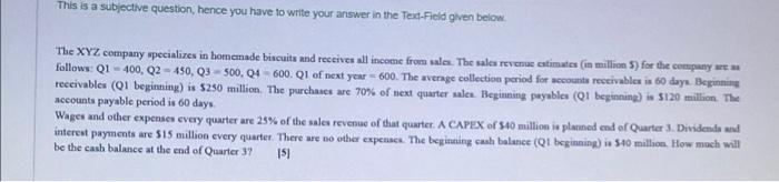  This is a subjective question, hence you have to write your