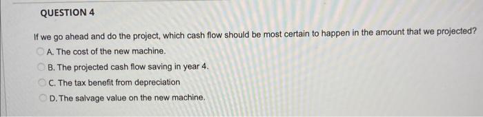  If we go ahead and do the project, which cash flow