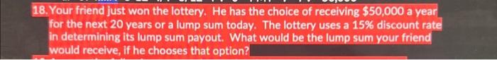 solve and show using excel formulas 18. Your friend just won the