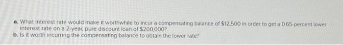  a. What interest rate would make it worthwhile to incur a