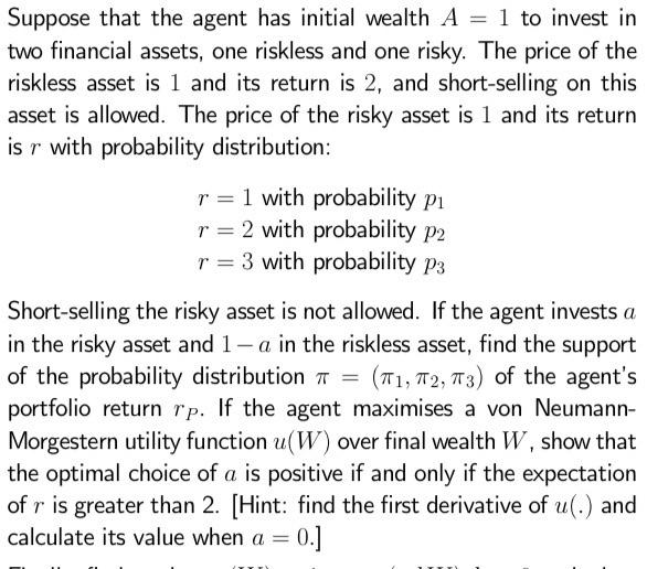  Suppose that the agent has initial wealth A = 1 to