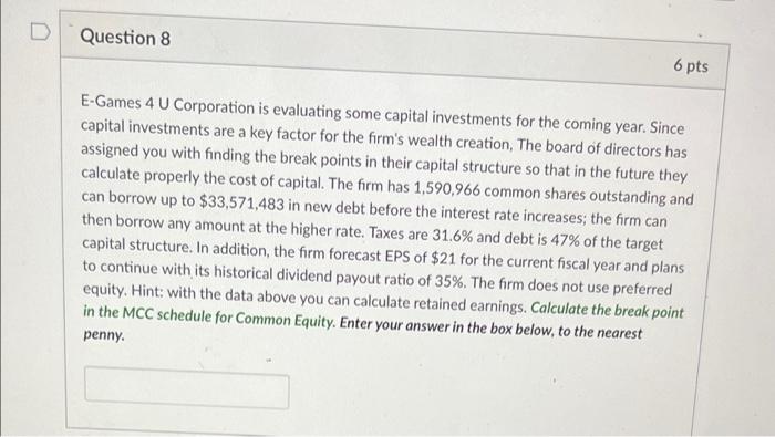  Question 8 6 pts E-Games 4 U Corporation is evaluating some