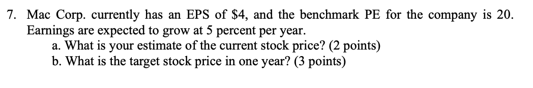 Please use excel 7. Mac Corp. currently has an EPS of $4,