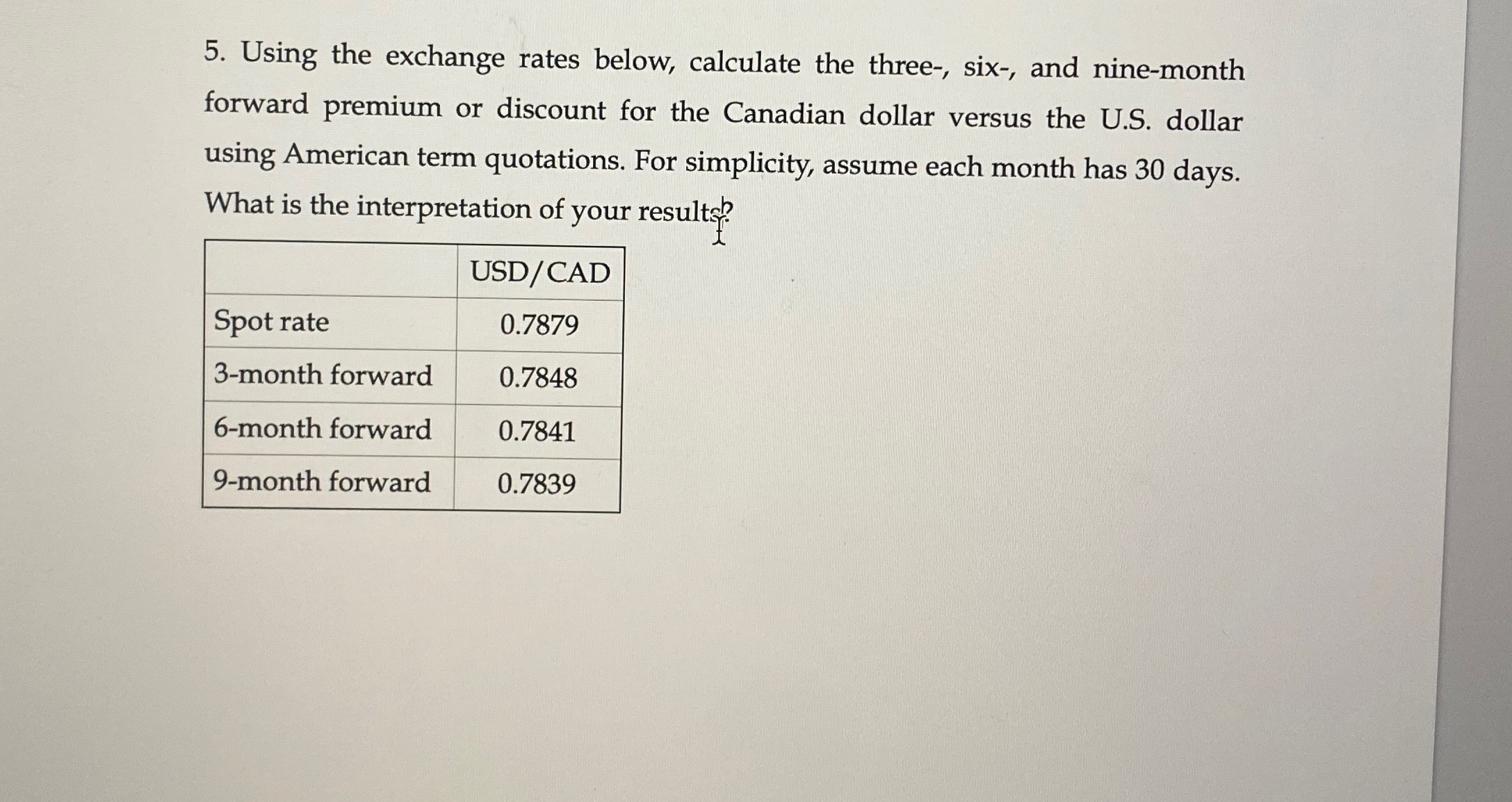 Using the exchange rates below, calculate the three-, six-, and nine-month