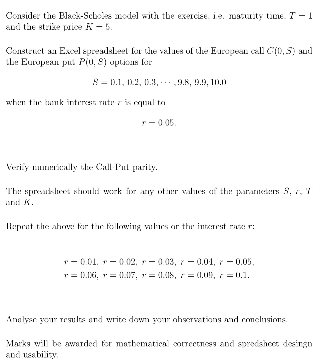  Consider the Black-Scholes model with the exercise, i.e. maturity time, T=1