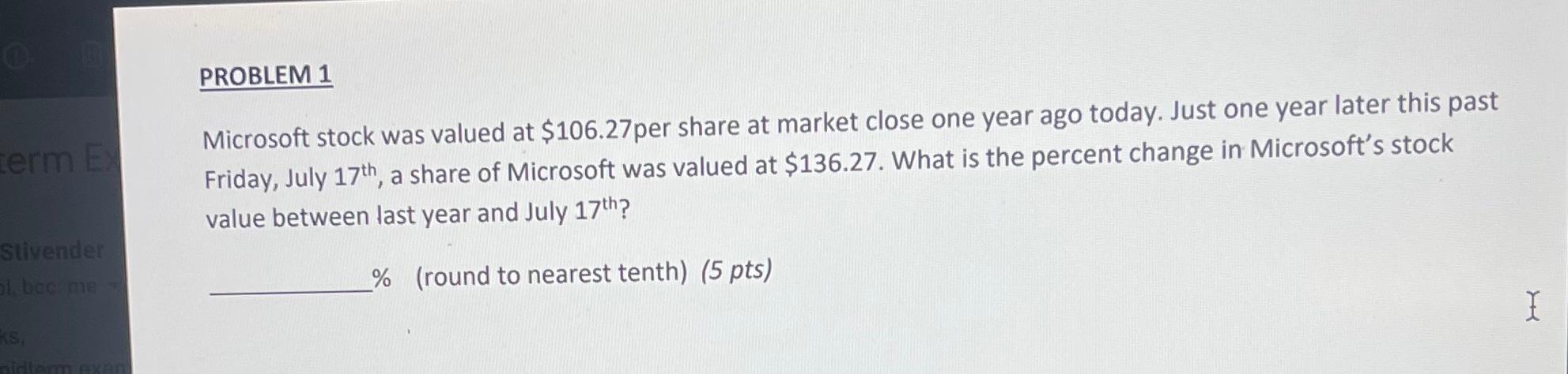  PROBLEM 1 Microsoft stock was valued at \$106.27per share at market