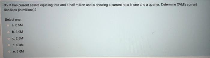  XVM has current assets equaling four and a half million and