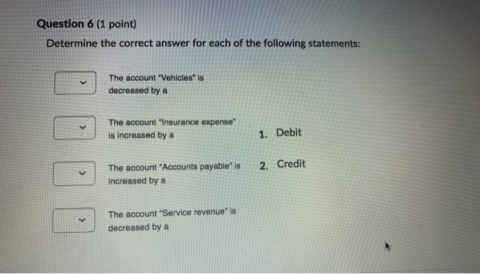  Question 6 (1 point) Determine the correct answer for each of
