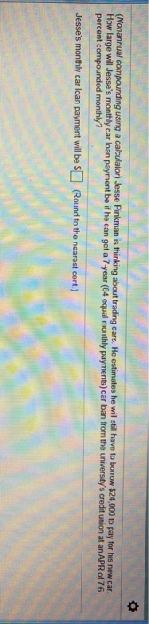  (Nonannual compounding using a calculator) Jesse Pinkman is thinking about trading