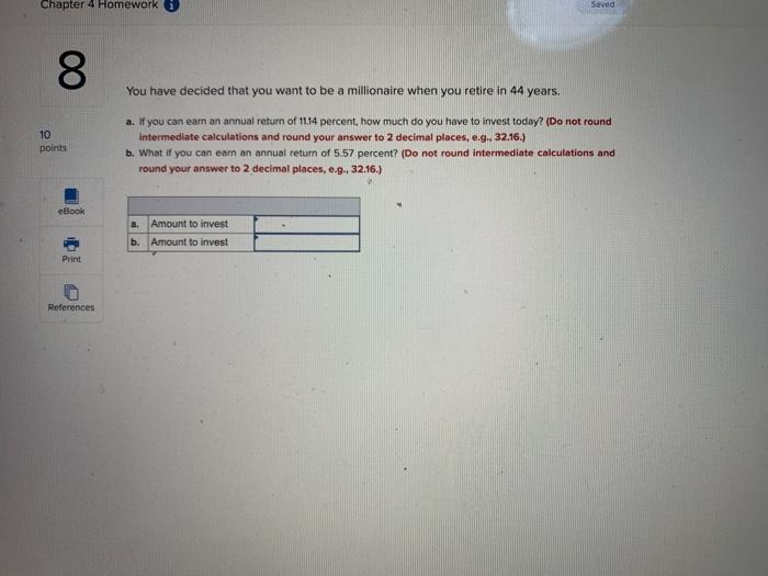  Chapter 4 Homework Saved 8 You have decided that you want