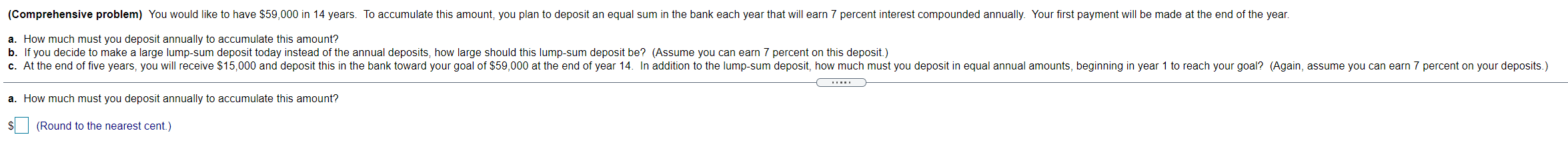 (Comprehensive problem) You would like to have $59,000 in 14 years.