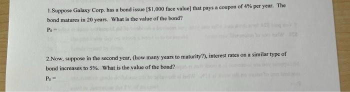 answer #2 only 1. Suppose Galaxy Corp. has a bond issue [$1,000