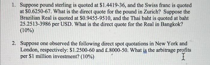 please answer question 1 and 2 1. Suppose pound sterling is quoted