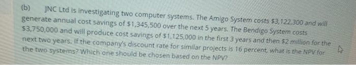  (b) JNC Ltd is investigating two computer systems. The Amigo System