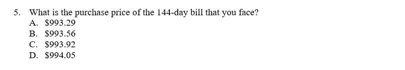 You are considering the purchase of a $1,000 par value Treasury Bill