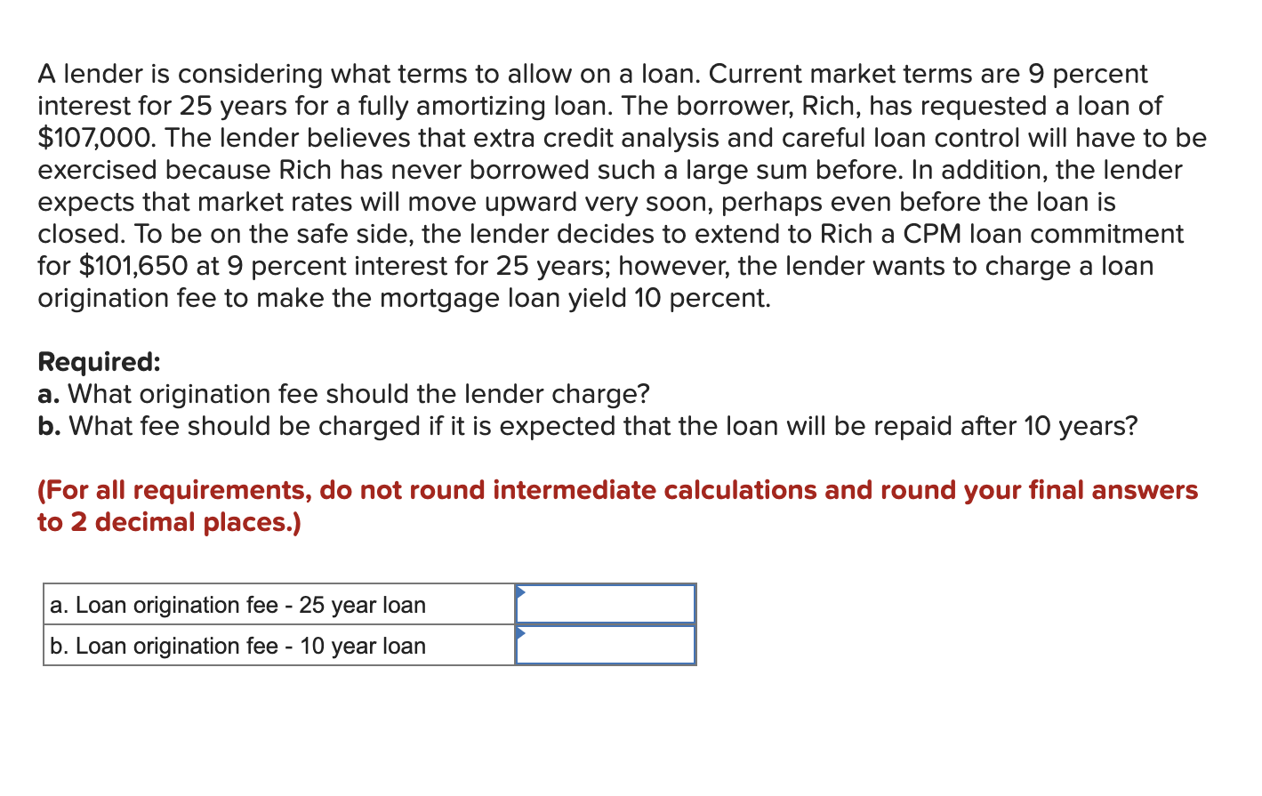  A lender is considering what terms to allow on a loan.
