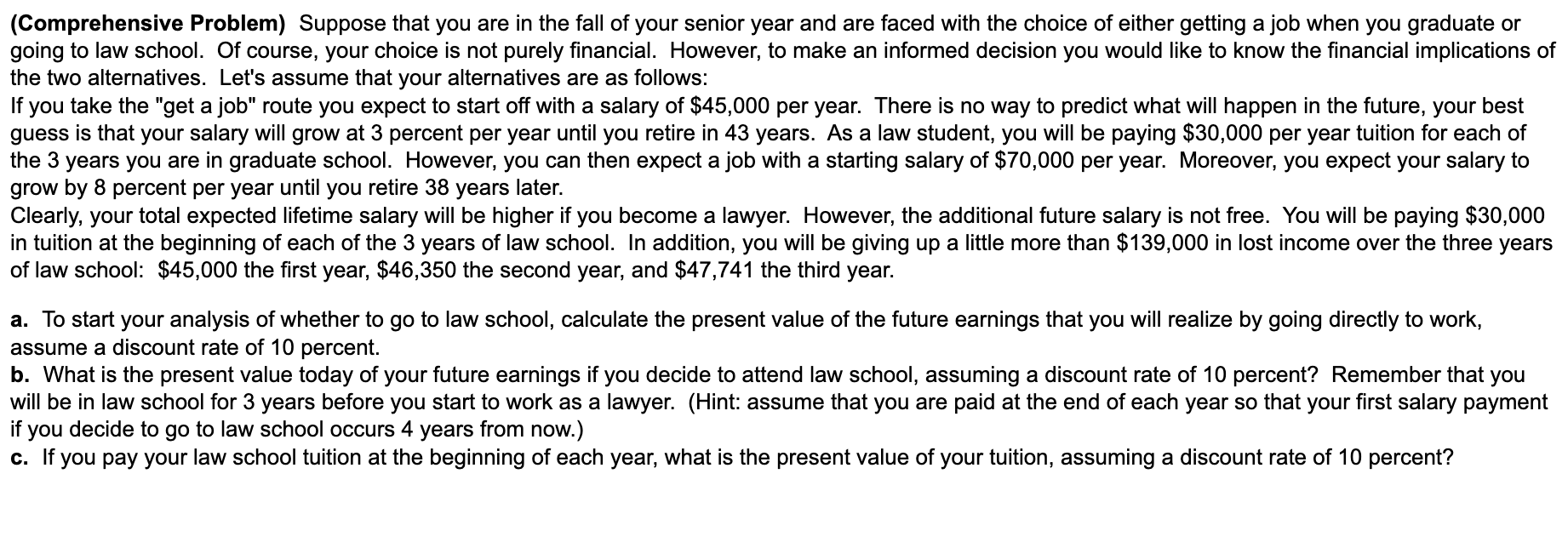 See picture below for numeric values. (Comprehensive Problem)Suppose that you are in