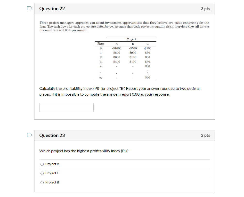  Question 22 3 pts Three project managers approach you about investment