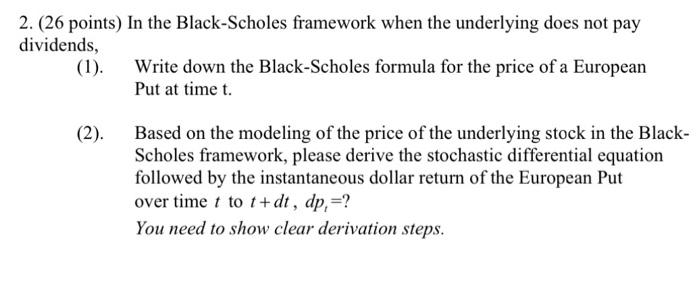  2. (26 points) In the Black-Scholes framework when the underlying does