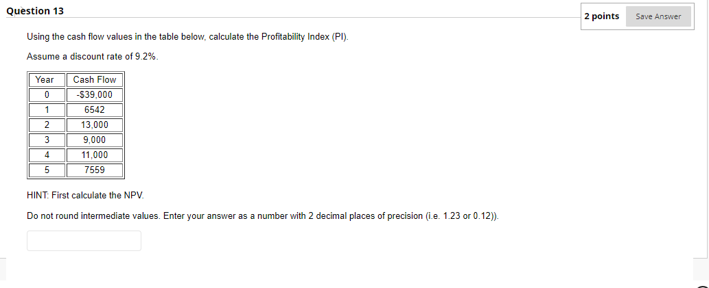 Pls help Question 13 Question 13 Using the cash flow values in