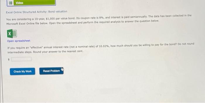  Video Excel Online Structured Activity: Bond valuation You are considering a