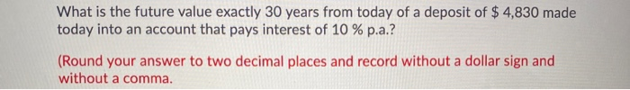  What is the future value exactly 30 years from today of