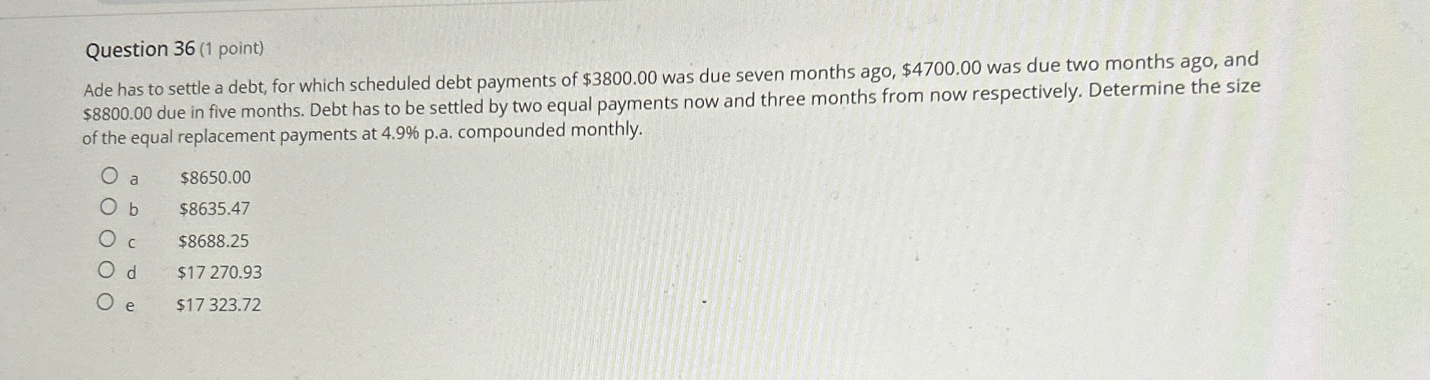  Question 36(1 point) Ade has to settle a debt, for which