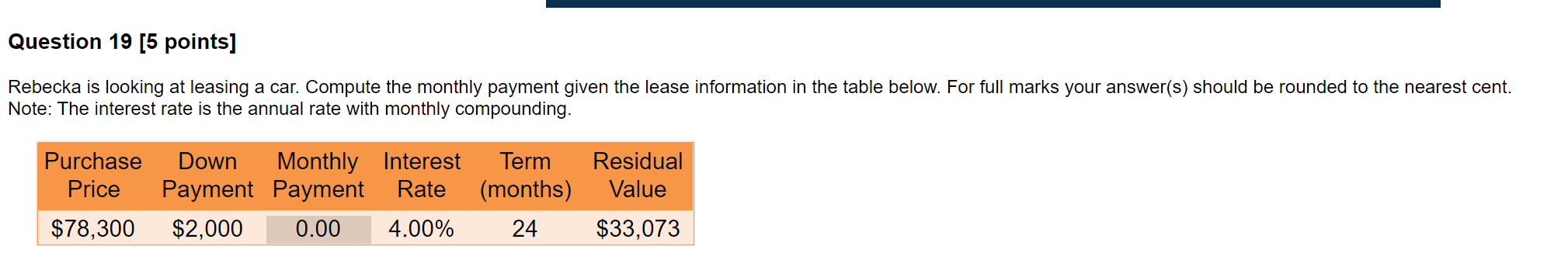  Question 19 [5 points] Rebecka is looking at leasing a car.