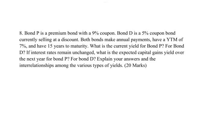  8. Bond P is a premium bond with a 9% coupon.