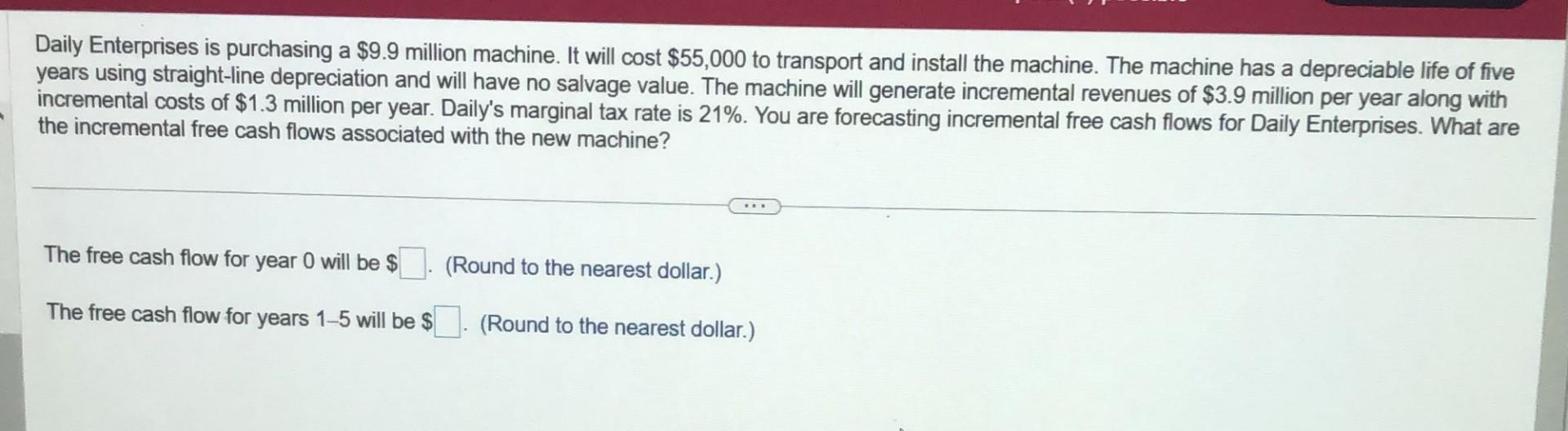  4)please highlight the answer Daily Enterprises is purchasing a $9.9 million