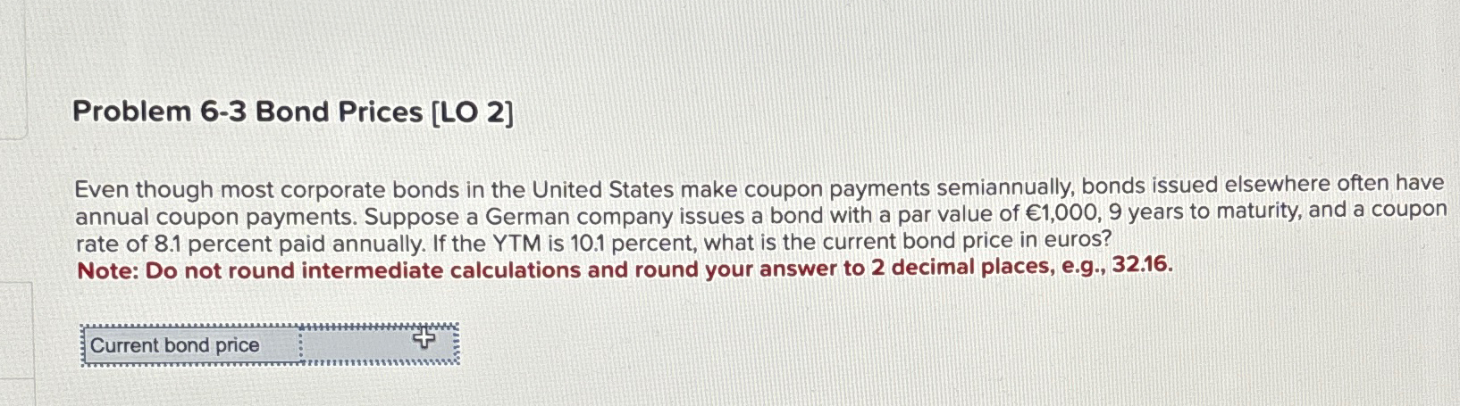  Problem 6-3 Bond Prices [LO 2] Even though most corporate bonds