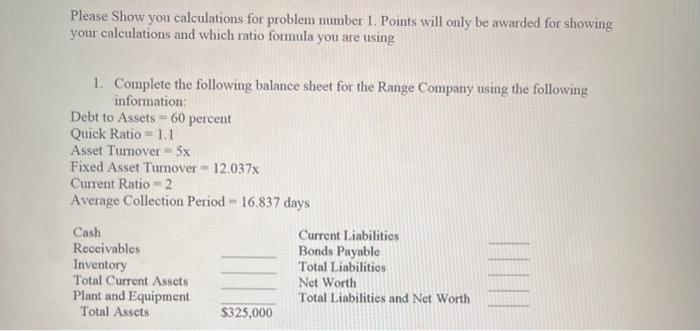  Please Show you calculations for problem number 1. Points will only