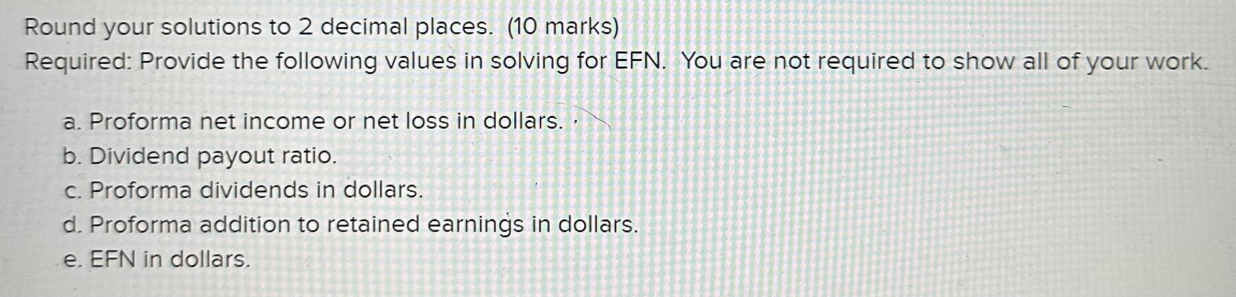 20%. Interest expense will remain constant; the tax rate and the dividend